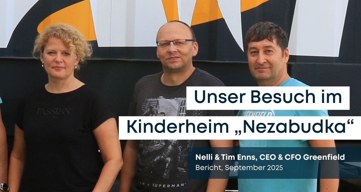 Greenfield Geht mit GAiN in die Ukraine und schaut sich ein Kinderheim an.